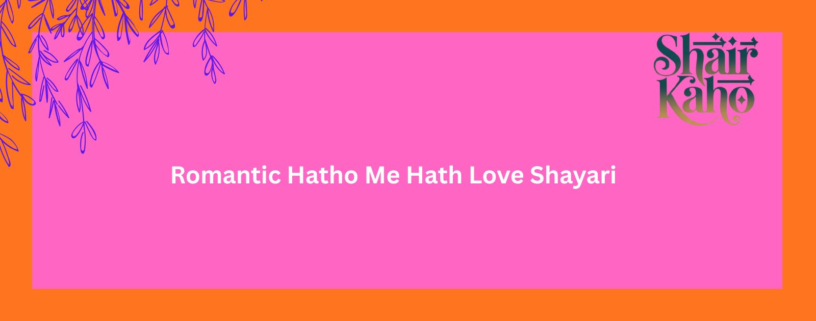 Hatho Me Hath Love Shayari